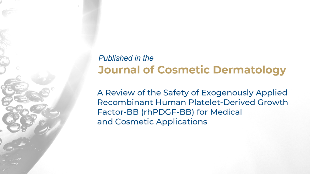 A Review of the Safety of Exogenously Applied Recombinant Human Platelet-Derived Growth Factor-BB (rhPDGF-BB) for Medical and Cosmetic Applications